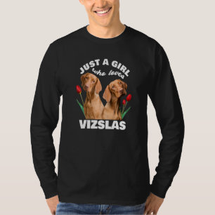 Just a Girl Who Lieben Vizslas Dog Vizsla Ungarn T T-Shirt