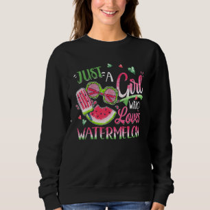 Just A Girl Who Lieben Watermelon Sweatshirt