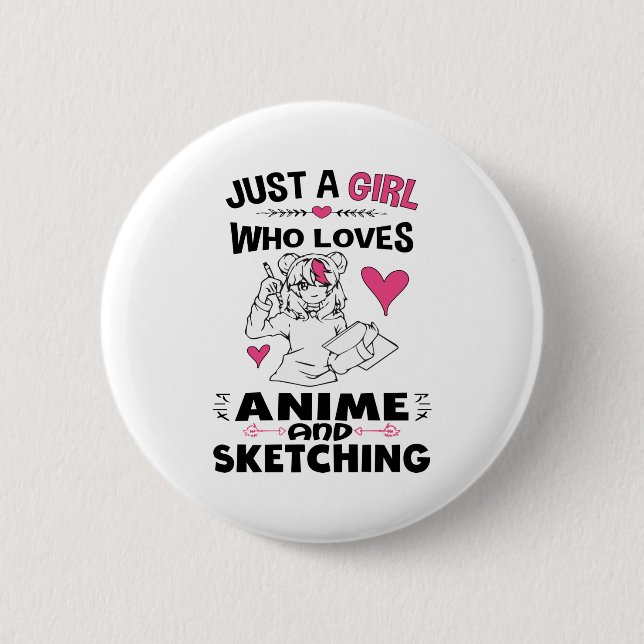 Just A Girl Who Loves Anime and Sketching Girls Button (Vorderseite)