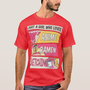 Just A Girl Who Loves Anime Ramen And Sketching Gi T-Shirt