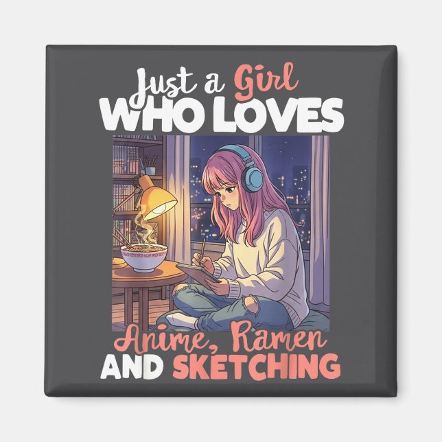 Just A Girl Who Loves Anime Ramen And Sketching Ma Magnet (Vorne)