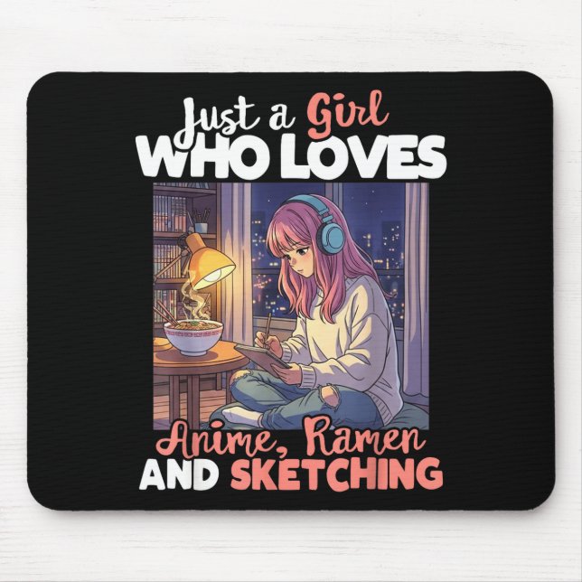 Just A Girl Who Loves Anime Ramen And Sketching Ma Mousepad (Vorne)