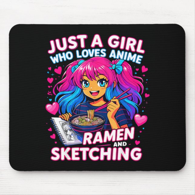 Just A Girl Who Loves Anime Ramen And Sketching  Mousepad (Vorne)