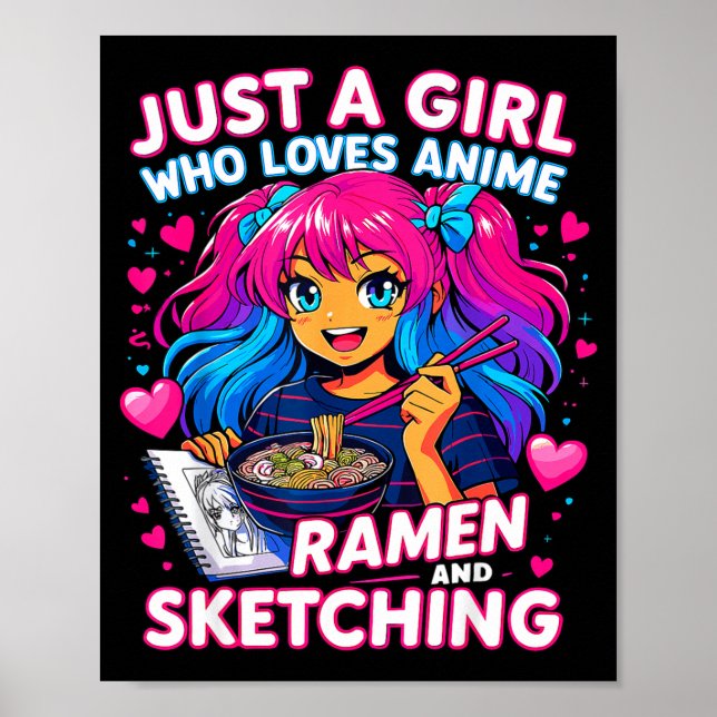 Just A Girl Who Loves Anime Ramen And Sketching  Poster (Vorne)