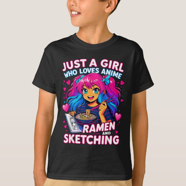 Just A Girl Who Loves Anime Ramen And Sketching  T-Shirt (Vorderseite)
