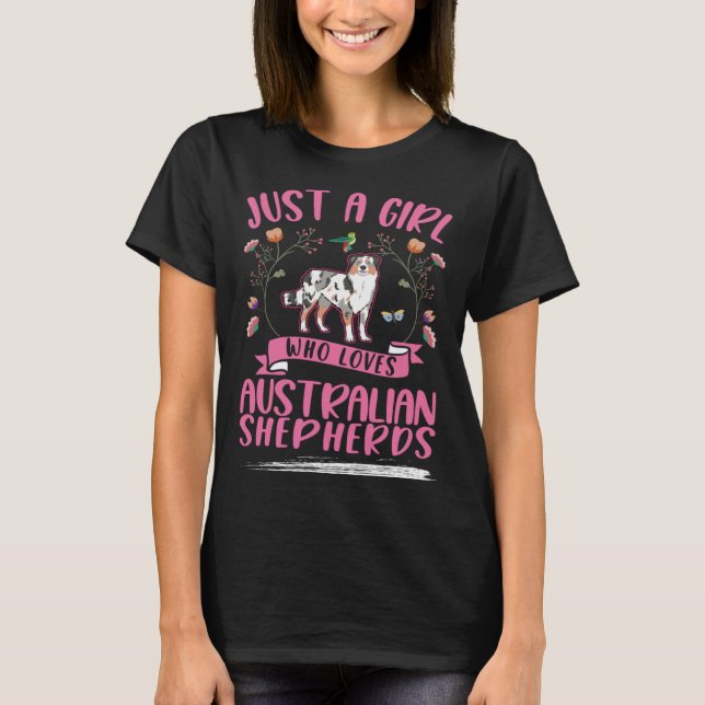 Just a girl who loves Australian Shepherds Aussie T-Shirt (Vorderseite)