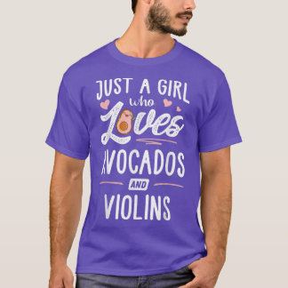 Just A Girl Who Loves Avocados And Violins Gift Wo T-Shirt