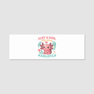 Just a girl who loves axolotls namensschild