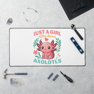Just a girl who loves axolotls schreibtischunterlage