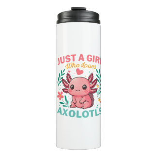 Just a girl who loves axolotls thermosbecher