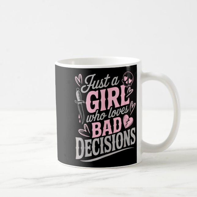 Just A Girl Who Loves Bad Decisions Funny Sarcasti Kaffeetasse (Rechts)