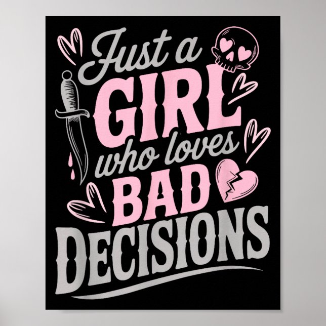 Just A Girl Who Loves Bad Decisions Funny Sarcasti Poster (Vorne)
