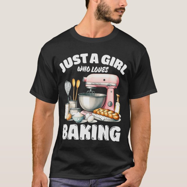 Just A Girl Who Loves Baking, Baking Lover  T-Shirt (Vorderseite)