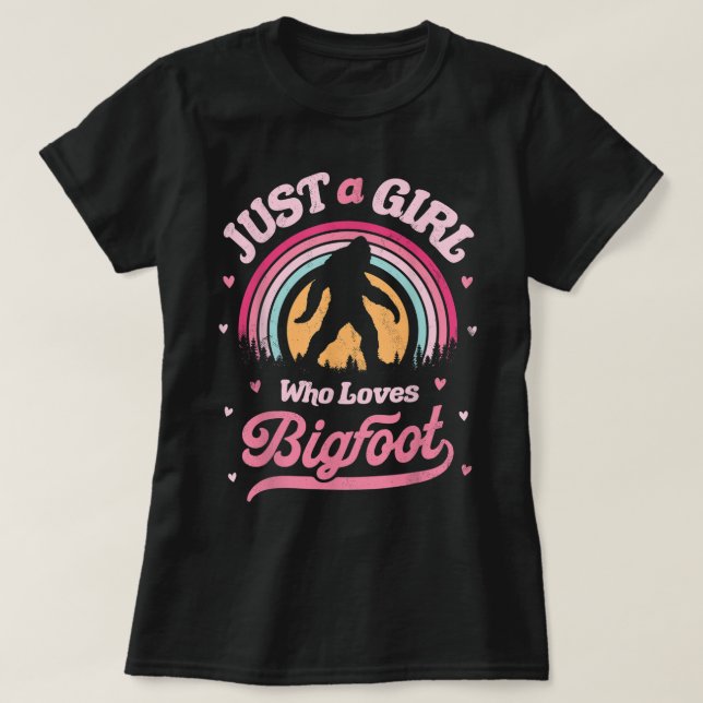 Just a Girl Who Loves Bigfoot T-Shirt (Design vorne)