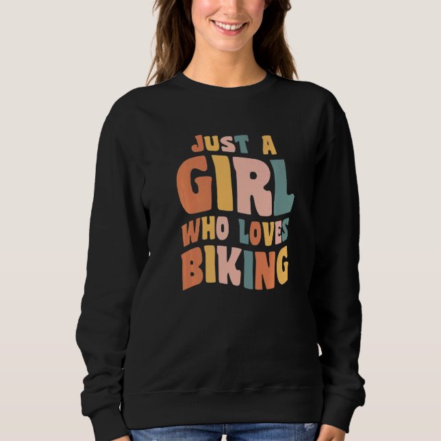 Just A Girl Who Loves Biking Apparel Cycling Quote Sweatshirt (Vorderseite)