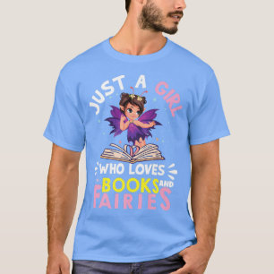 Just a Girl Who Loves Books and Fairies Birthday F T-Shirt
