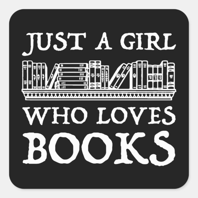 Just A Girl Who Loves Books Quadratischer Aufkleber (Vorderseite)