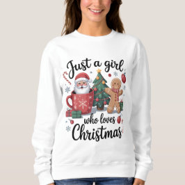 Just a Girl Who Loves Christmas Sweatshirt