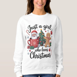 Just a Girl Who Loves Christmas Sweatshirt