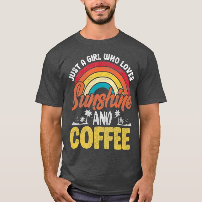 Just A Girl Who Loves Coffee and Sunshine Coffee T-Shirt (Vorderseite)