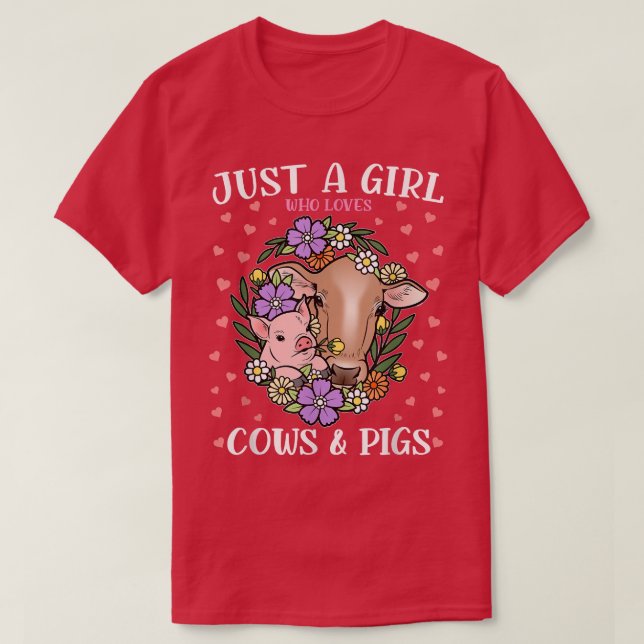 Just A Girl Who Loves Cows & Pigs With Flowers, An T-Shirt (Design vorne)
