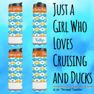 Just a Girl Who Loves Cruising and Ducks–Name  Thermosbecher