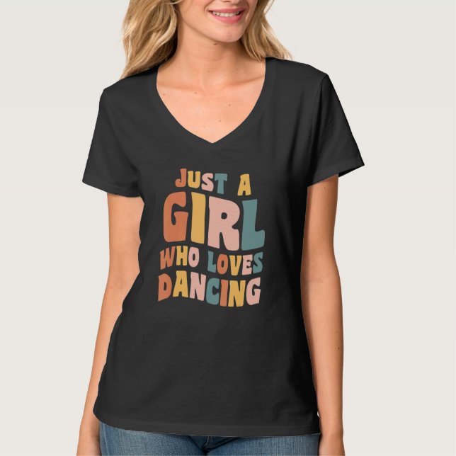 Just A Girl Who Loves Dancing Apparel Dancer Quote T-Shirt (Vorderseite)
