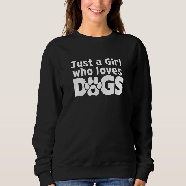 Just A Girl Who Loves Dogs  Humor Puppy Dog  2 Sweatshirt (Vorderseite)