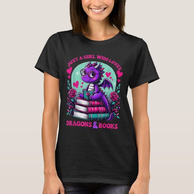 Just A Girl Who Loves Dragons And Books Dragon Rea T-Shirt (Vorderseite)