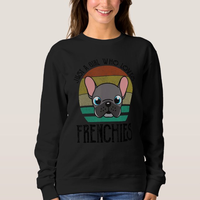 Just A Girl Who Loves Frenchies Cute French Bulldo Sweatshirt (Vorderseite)