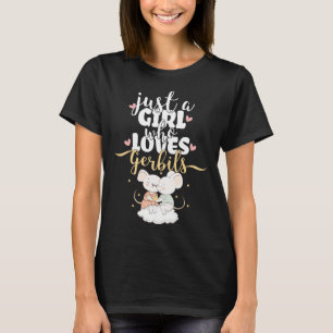 Just A Girl Who Loves Gerbils   Rennmausspruch T-Shirt