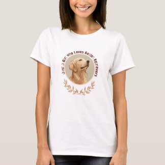 Just a Girl Who Loves Golden Retrievers T-Shirt