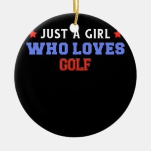 Just A Girl Who Loves Golf Funny Golfer  Keramik Ornament