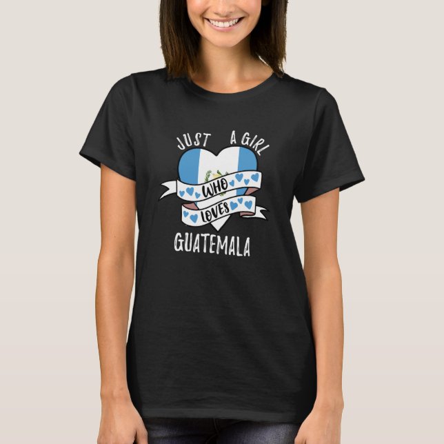 Just A Girl Who Loves Guatemala T-Shirt (Vorderseite)