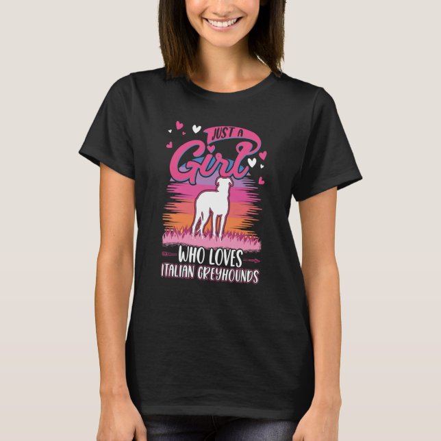 Just a girl who loves Italian Greyhounds T-Shirt (Vorderseite)