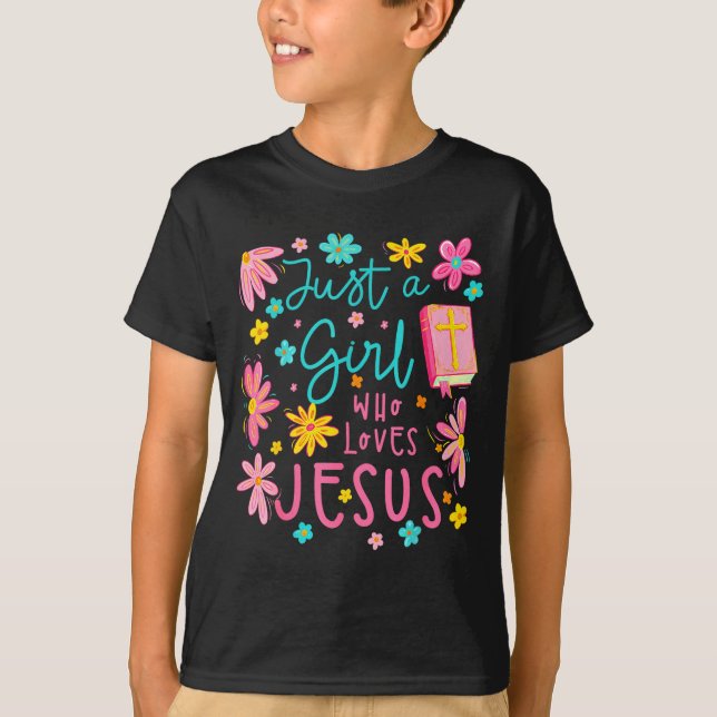 Just A Girl Who Loves Jesus Religious Christian Fl T-Shirt (Vorderseite)