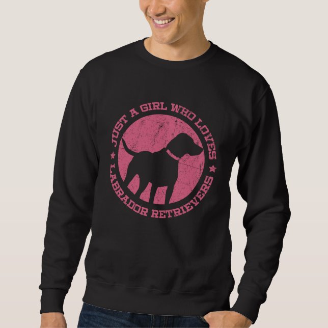 Just a Girl who Loves Labrador Retrievers Sweatshirt (Vorderseite)