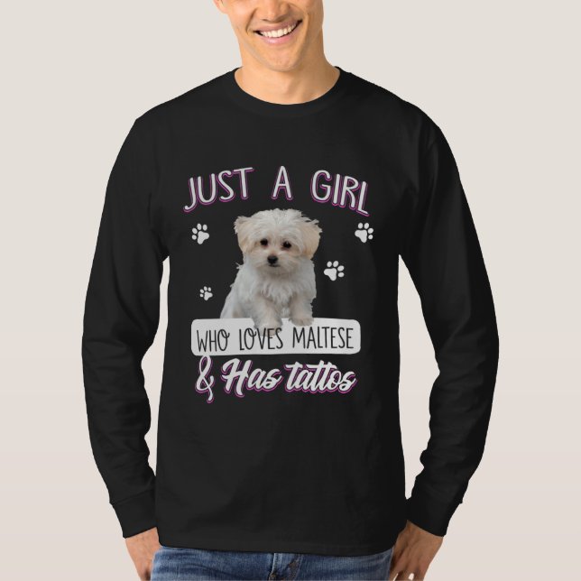 Just A Girl Who Loves Maltese And Has Tattoos Dog T-Shirt (Vorderseite)