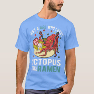 Just A Girl Who Loves Octopus and Ramen  T-Shirt