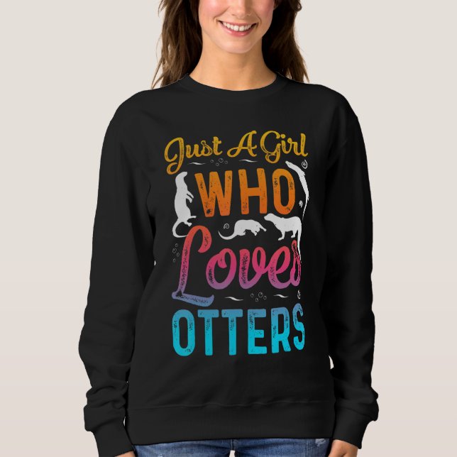 Just A Girl Who Loves Otters Funny Otter lovers Sweatshirt (Vorderseite)