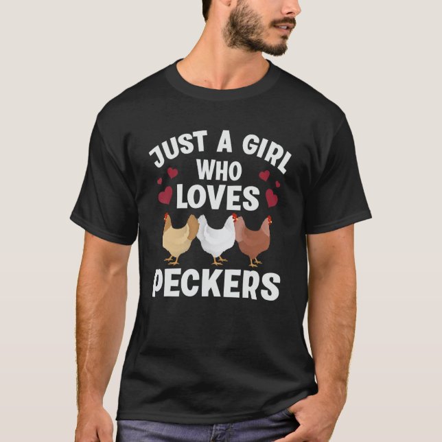 Just A Girl Who Loves Peckers Funny Chicken Farmer T-Shirt (Vorderseite)