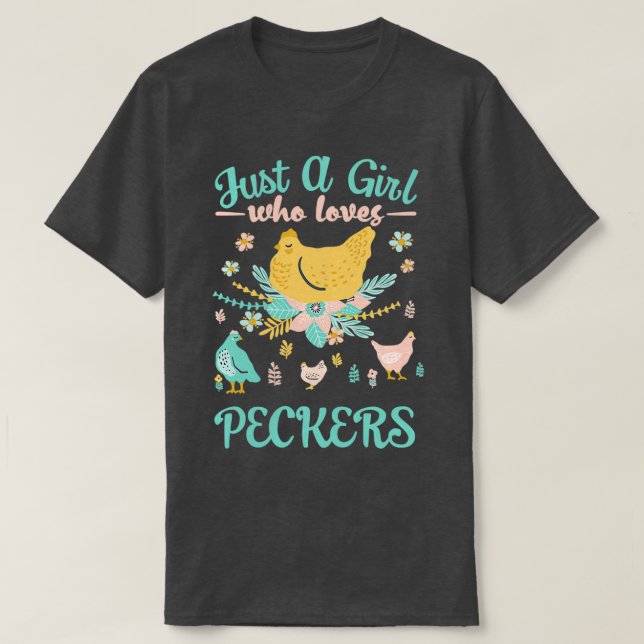 Just A Girl Who Loves Peckers Funny  T-Shirt (Design vorne)