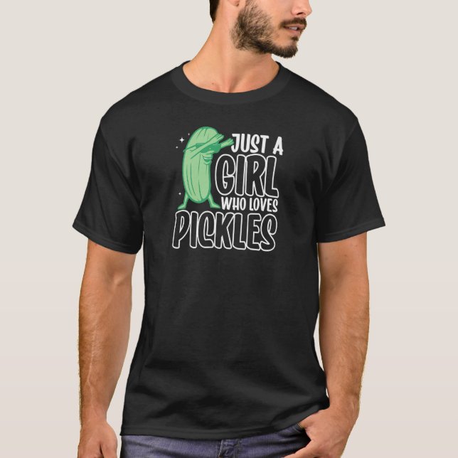 Just a girl who loves Pickles Cucumber Dancing   T-Shirt (Vorderseite)