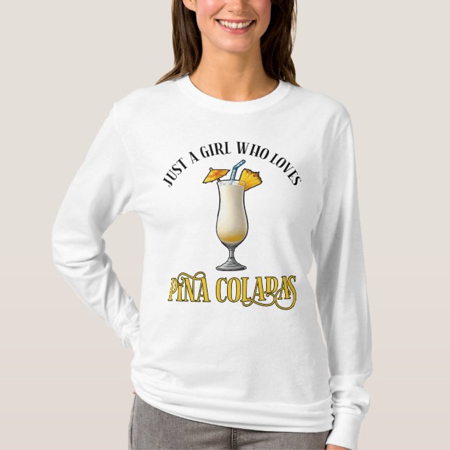 Just A Girl Who Loves Pina Coladas T-Shirt (Vorderseite)