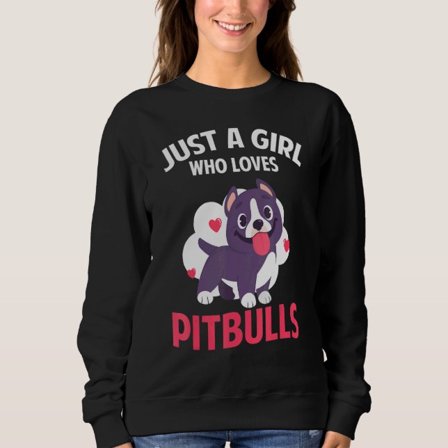 Just A Girl Who Loves Pitbulls Pitbull Moms Pitbul Sweatshirt (Vorderseite)