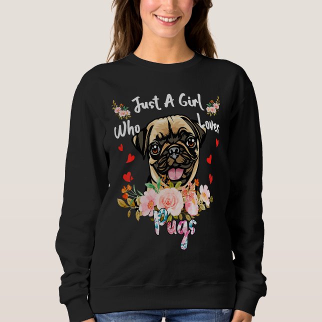 Just A Girl Who Loves Pugs  Quote Sweatshirt (Vorderseite)