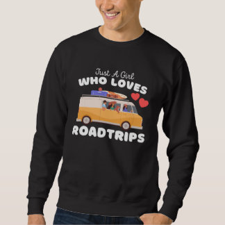 Just A Girl Who Loves Roadtrips  Cute Girls Roadtr Sweatshirt
