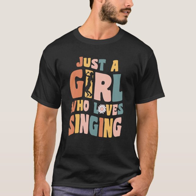 Just A Girl Who Loves Singing Singer Quote Musicia T-Shirt (Vorderseite)