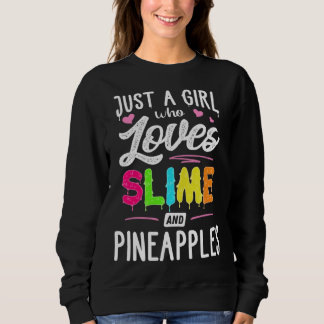 Just A Girl Who Loves Slime And Pineapples Women Sweatshirt