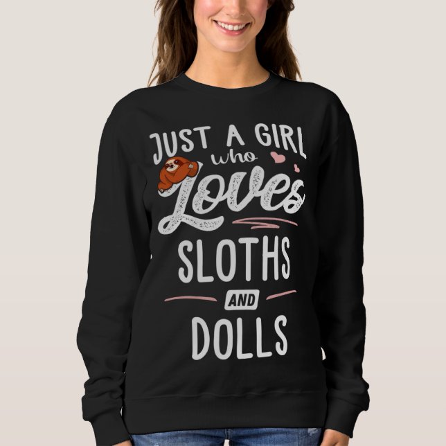 Just A Girl Who Loves Sloths And Dolls Sloth Sweatshirt (Vorderseite)